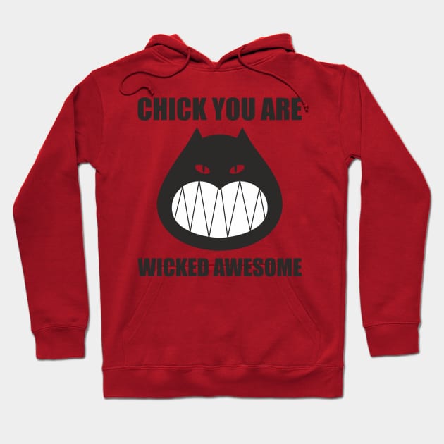 Chick you are wicked awesome Hoodie by aceofspace